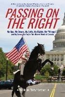 Passing On The Right: My Ups, My Downs, My Lefts, My Rights, My Wrongs ... and My Career (So Far) in this Bizarro World of Comedy