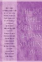 The Big Purple Book of Badass Stories: 2022