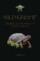 Wild Kinship: Biophilia, Inner Knowings and Our True Nature