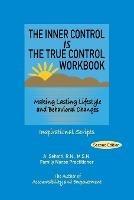 The Inner Control Is the True Control Workbook: Making Lasting Lifestyle and Behavioral Changes: Inspirational Scripts