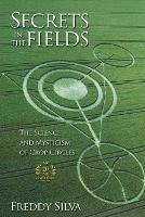 Secrets In The Fields: The Science And Mysticism Of Crop Circles. 20th anniversary edition