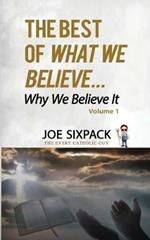 The Best of What We Believe... Why We Believe It: Volume One