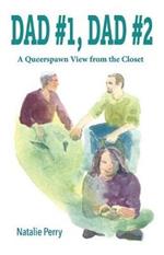 Dad #1, Dad #2: A Queerspawn View from the Closet