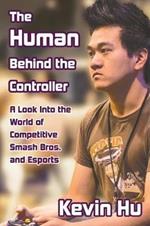 The Human Behind the Controller: A Look Into the World of Competitive Smash Bros. and Esports