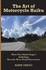 The Art of Motorcycle Haiku: Moto Poet Mark Fargo's Anthology Reveals More Road Discoveries