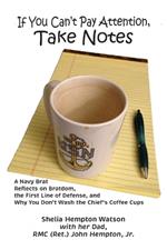 If You Can't Pay Attention, Take Notes: A Navy Brat Reflects on Bratdom, the First Line of Defense, and Why You Don't Wash the Chief's Coffee Cups