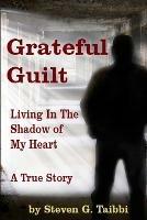 Grateful Guilt: Living in the Shadow of My Heart