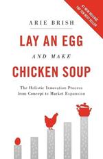 Lay an Egg and Make Chicken Soup: The Holistic Innovation Process from Concept to Market Expansion