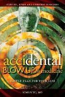 AcciDental Blow Up in Medicine: Battle Plan for Your Life