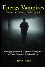 Energy Vampire for Young Adults: Managing stress & negative thoughts in your personal & school life