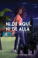 Ni de aqui, Ni de alla: A multi-perspective account of the Dominican diasporic experience.