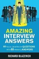 Amazing Interview Answers: 44 Tough Job Interview Questions with 88 Winning Answers