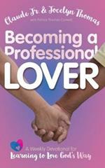 Becoming a Professional Lover: A Weekly Devotional for Learning to Love God's Way