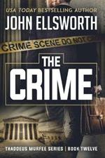 The Crime: Thaddeus Murfee Legal Thriller Series Book Twelve