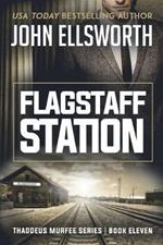 Flagstaff Station: Thaddeus Murfee Legal Thriller Series Book Eleven