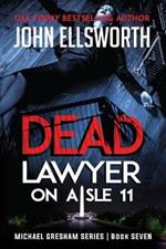 Dead Lawyer on Aisle 11: Michael Gresham Legal Thriller Series Book Seven