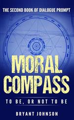 Moral Compass To Be, or Not To Be