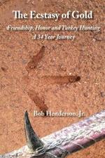 The Ecstasy of Gold: Friendship, Honor and Turkey Hunting, A 34 Year Journey