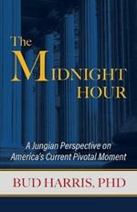 The Midnight Hour: A Jungian Perspective on America's Current Pivotal Moment