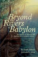 Beyond the Rivers of Babylon: My Journey of Optimism and Resilience in a Turbulent Century