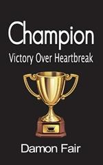 Champion: Victory Over Heartbreak