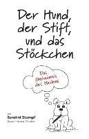 Der Hund, der Stift, und das Stoeckchen: Das Geheimnis des Heilens