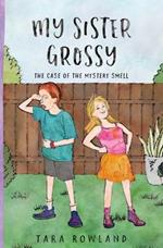 My Sister Grossy: The Case of the Mystery Smell