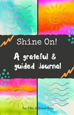 Shine On!: A grateful & guided journal