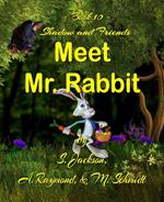 Shadow and Friends Meet Mr. Rabbit