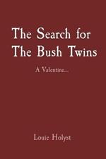 The Search for The Bush Twins: A Valentine...