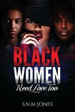 Black Women Need Love Too: A Book About Relationships, Self-Love and Community