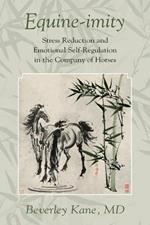 Equine-imity: Stress Reduction and Emotional Self-Regulation in the Company of Horses
