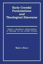 Early Creedal Formulations and Theological Discourse