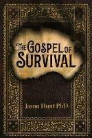 The Gospel of Survival: Revealing the good news of Biblical Preparedness