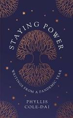 Staying Power: Writings from a Pandemic Year