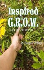 Inspired to G.R.O.W. (Get Rid of Waste