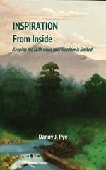 Inspiration from Inside: Keeping the faith when your freedom is limited