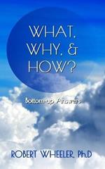 What, Why, & How?: Bottom-up Answers