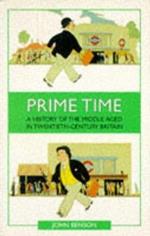 Prime Time: A History of the Middle Aged in Twentieth-Century Britain