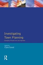 Investigating Town Planning: Changing Perspectives and Agendas