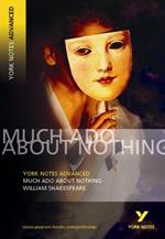 Much Ado About Nothing: York Notes Advanced everything you need to catch up, study and prepare for and 2023 and 2024 exams and assessments