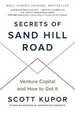 Secrets of Sand Hill Road: Venture Capital and How to Get It