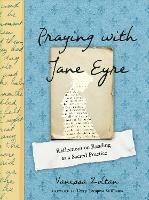 Praying with Jane Eyre: Reflections on Reading as a Sacred Practice