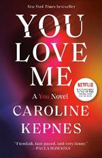 You Love Me: A You Novel