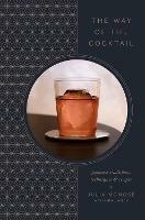 The Way of the Cocktail: Japanese Traditions, Techniques, and Recipes