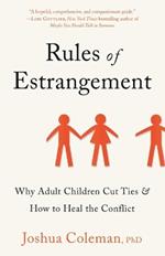 Rules of Estrangement: Why Adult Children Cut Ties & How to Heal the Conflict