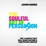 The Soulful Art of Persuasion