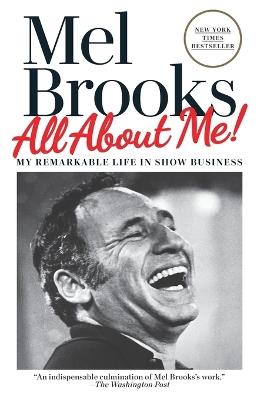 All About Me!: My Remarkable Life in Show Business - Mel Brooks - cover