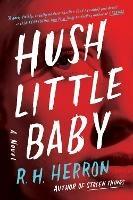 Hush Little Baby: A Novel