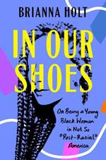 In Our Shoes: On Being a Young Black Woman in Not So 'Post-Racial America